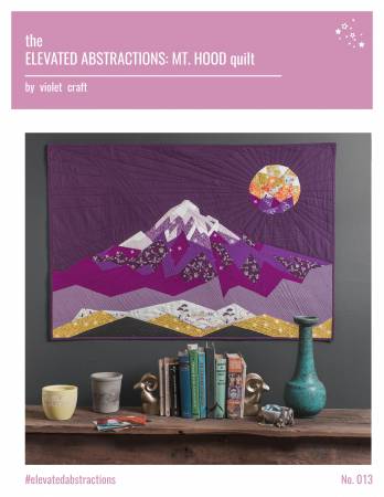 Elevated Abstractions - Mt Hood quilt pattern by Violet Craft