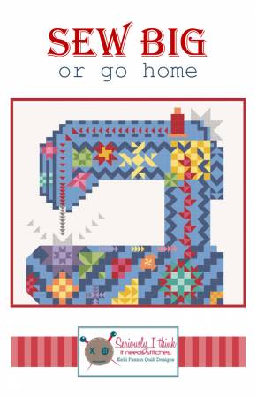 Sew Big or Go Home quilt pattern by Kelli Fannin